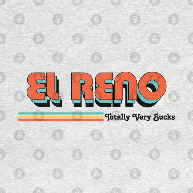 El Reno - Totally Very Sucks by Vansa Design